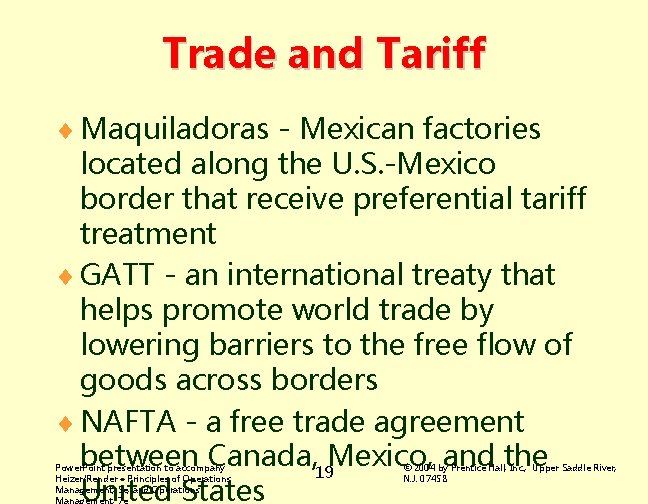 Trade and Tariff ¨ Maquiladoras - Mexican factories located along the U. S. -Mexico