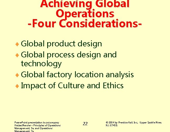 Achieving Global Operations -Four Considerations¨ Global product design ¨ Global process design and technology