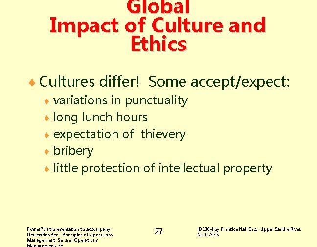 Global Impact of Culture and Ethics ¨ Cultures differ! Some accept/expect: ¨ variations in