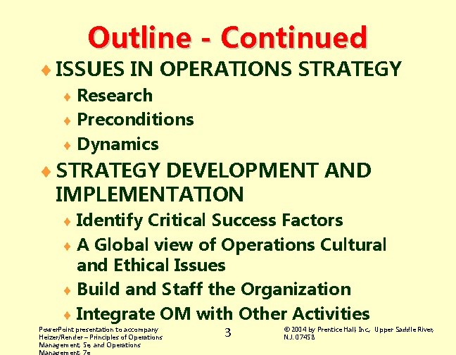 Outline - Continued ¨ ISSUES IN OPERATIONS STRATEGY ¨ Research ¨ Preconditions ¨ Dynamics