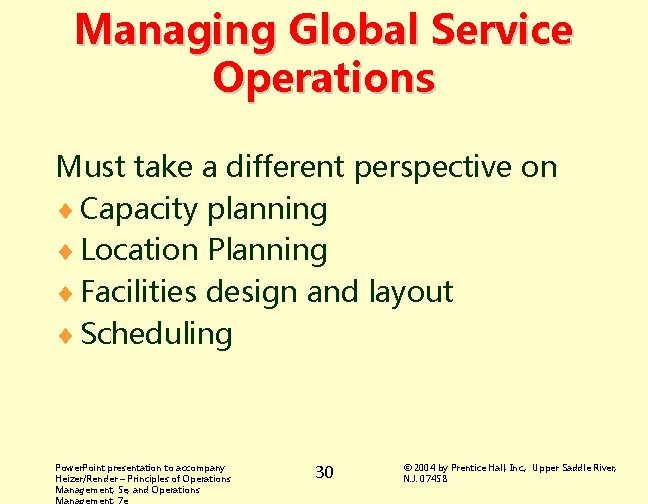 Managing Global Service Operations Must take a different perspective on ¨ Capacity planning ¨