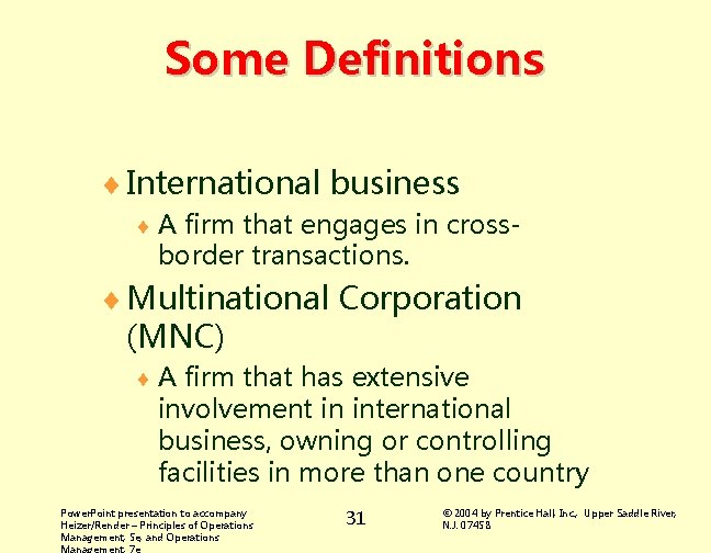 Some Definitions ¨ International business ¨A firm that engages in crossborder transactions. ¨ Multinational