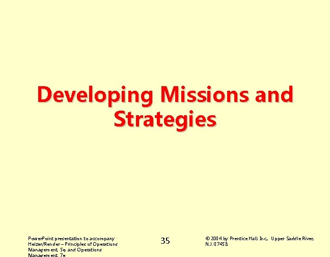 Developing Missions and Strategies Power. Point presentation to accompany Heizer/Render – Principles of Operations