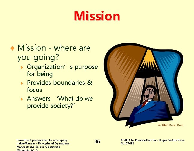 Mission ¨ Mission - where are you going? Organization’s purpose for being ¨ Provides