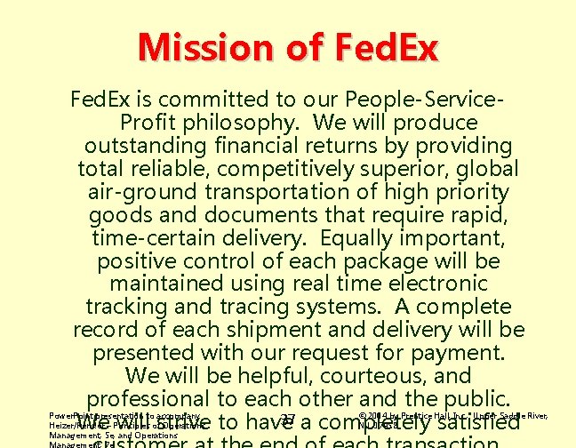 Mission of Fed. Ex is committed to our People-Service. Profit philosophy. We will produce