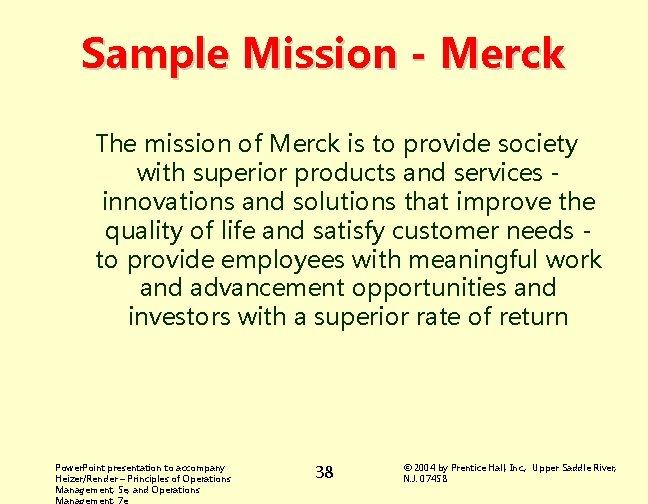 Sample Mission - Merck The mission of Merck is to provide society with superior