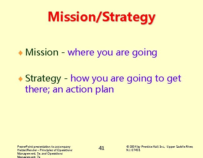 Mission/Strategy ¨ Mission - where you are going ¨ Strategy - how you are