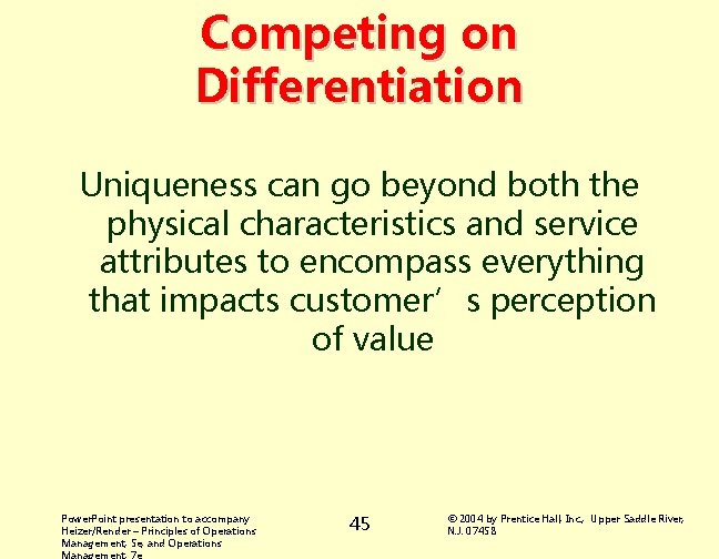 Competing on Differentiation Uniqueness can go beyond both the physical characteristics and service attributes