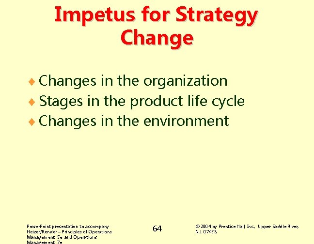 Impetus for Strategy Change ¨ Changes in the organization ¨ Stages in the product
