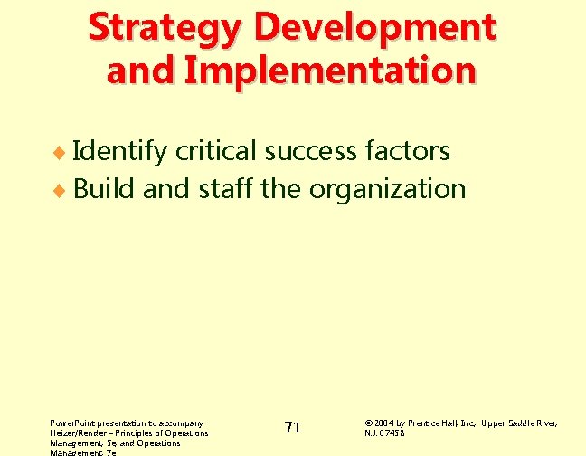 Strategy Development and Implementation ¨ Identify critical success factors ¨ Build and staff the