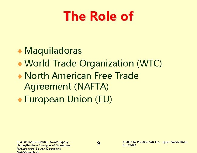 The Role of ¨ Maquiladoras ¨ World Trade Organization (WTC) ¨ North American Free