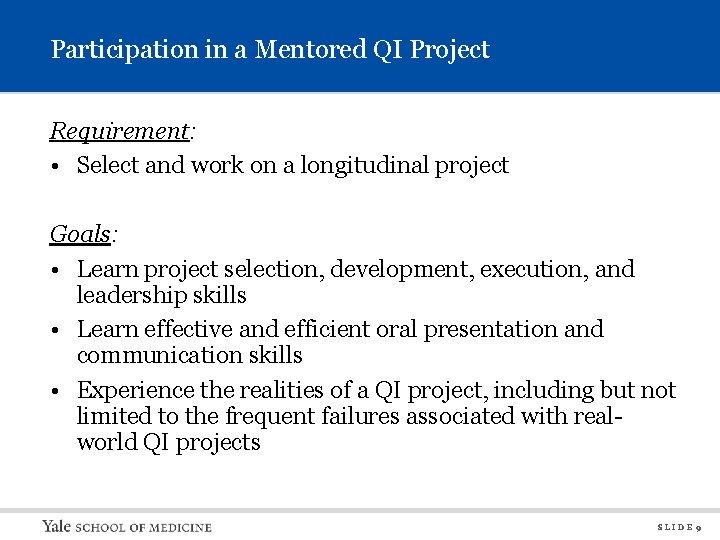 Participation in a Mentored QI Project Requirement: • Select and work on a longitudinal