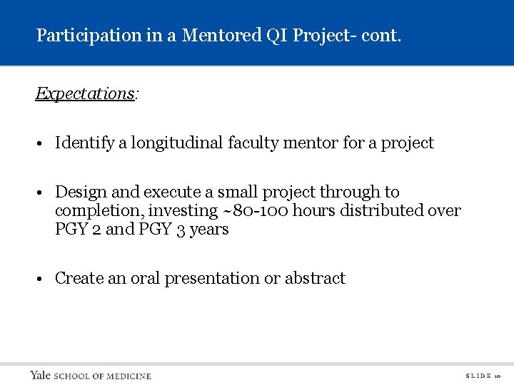 Participation in a Mentored QI Project- cont. Expectations: • Identify a longitudinal faculty mentor