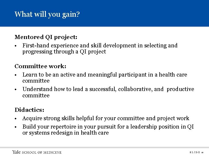 What will you gain? Mentored QI project: • First-hand experience and skill development in
