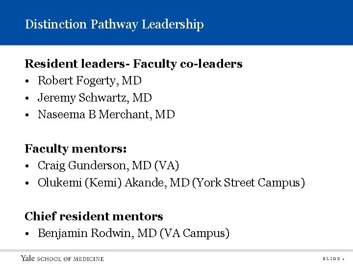 Distinction Pathway Leadership Resident leaders- Faculty co-leaders • Robert Fogerty, MD • Jeremy Schwartz,