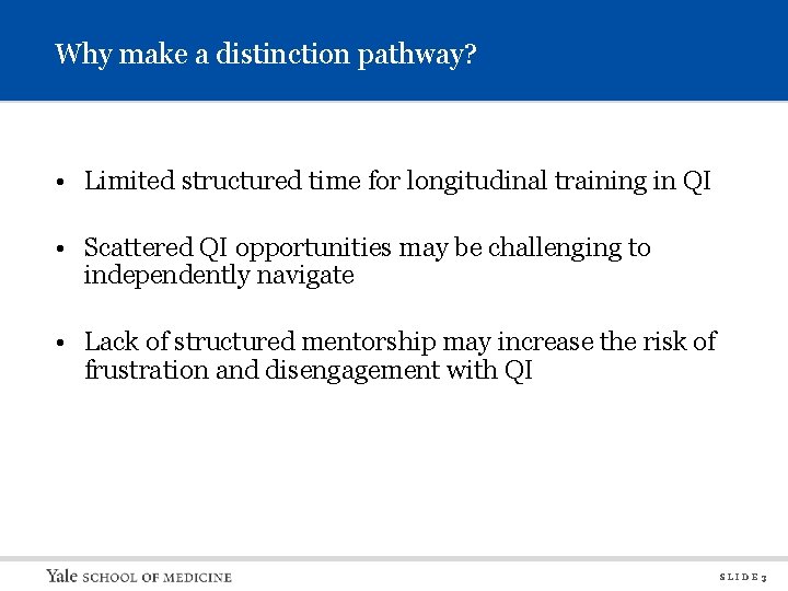 Why make a distinction pathway? • Limited structured time for longitudinal training in QI