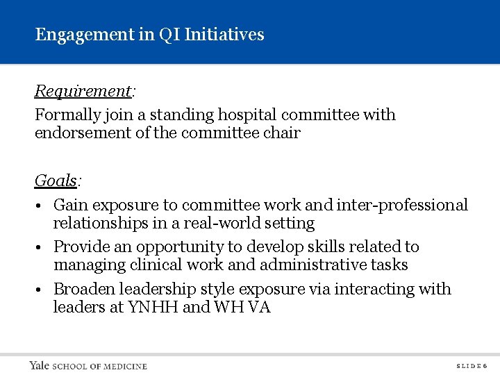 Engagement in QI Initiatives Requirement: Formally join a standing hospital committee with endorsement of