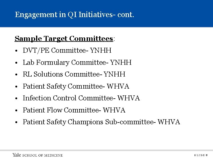 Engagement in QI Initiatives- cont. Sample Target Committees: • DVT/PE Committee- YNHH • Lab