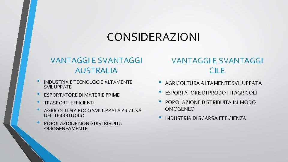 CONSIDERAZIONI VANTAGGI E SVANTAGGI AUSTRALIA • • • INDUSTRIA E TECNOLOGIE ALTAMENTE SVILUPPATE ESPORTATORE CONSIDERAZIONI VANTAGGI E SVANTAGGI AUSTRALIA • • • INDUSTRIA E TECNOLOGIE ALTAMENTE SVILUPPATE ESPORTATORE