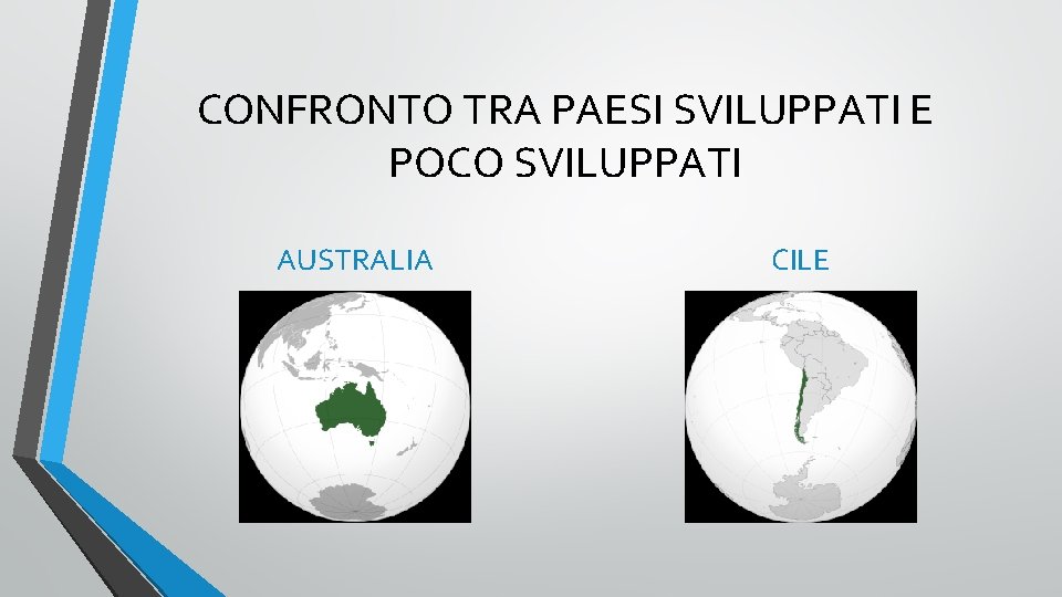 CONFRONTO TRA PAESI SVILUPPATI E POCO SVILUPPATI AUSTRALIA CILE 