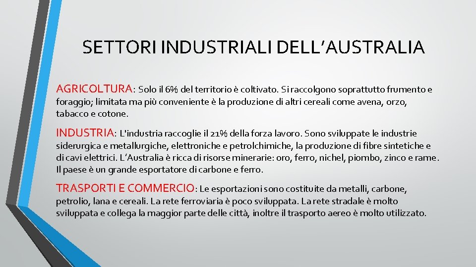 SETTORI INDUSTRIALI DELL’AUSTRALIA AGRICOLTURA: Solo il 6% del territorio è coltivato. Si raccolgono soprattutto