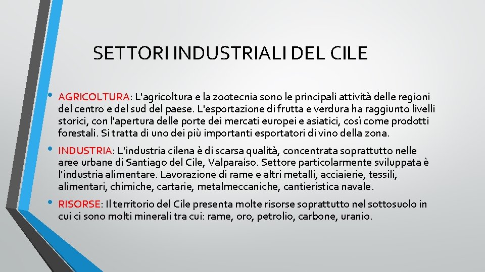 SETTORI INDUSTRIALI DEL CILE • • • AGRICOLTURA: L'agricoltura e la zootecnia sono le