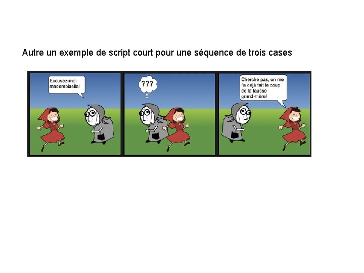 Autre un exemple de script court pour une séquence de trois cases 