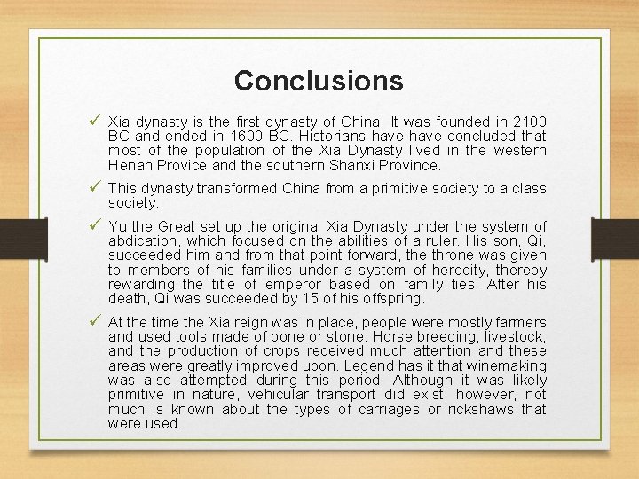Conclusions ü Xia dynasty is the first dynasty of China. It was founded in