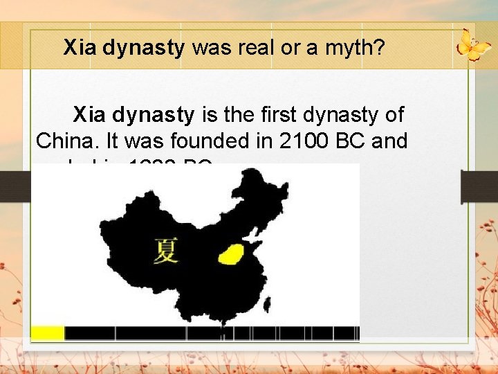 Xia dynasty was real or a myth? Xia dynasty is the first dynasty of