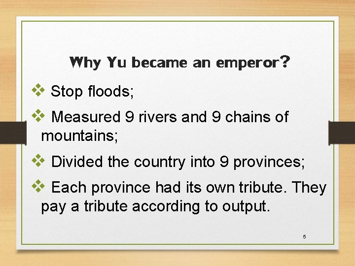 Why Yu became an emperor? v Stop floods; v Measured 9 rivers and 9