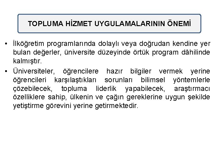 TOPLUMA HİZMET UYGULAMALARININ ÖNEMİ • İlköğretim programlarında dolaylı veya doğrudan kendine yer bulan değerler,