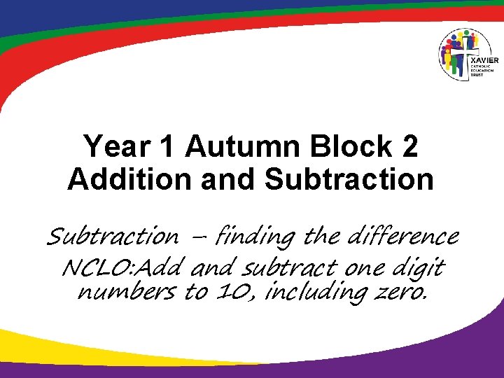Year 1 Autumn Block 2 Addition and Subtraction – finding the difference NCLO: Add