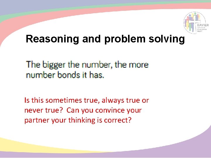 Reasoning and problem solving Is this sometimes true, always true or never true? Can