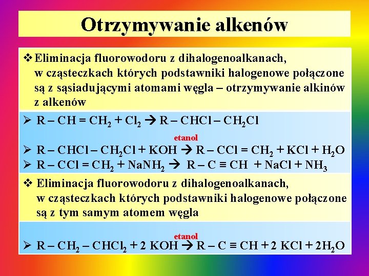 Otrzymywanie alkenów v. Eliminacja fluorowodoru z dihalogenoalkanach, w cząsteczkach których podstawniki halogenowe połączone są Otrzymywanie alkenów v. Eliminacja fluorowodoru z dihalogenoalkanach, w cząsteczkach których podstawniki halogenowe połączone są