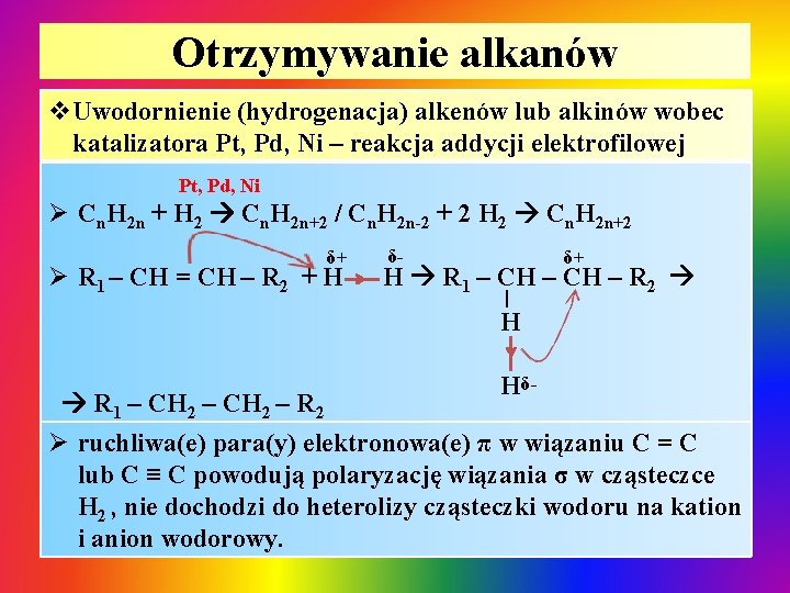 Otrzymywanie alkanów v. Uwodornienie (hydrogenacja) alkenów lub alkinów wobec katalizatora Pt, Pd, Ni – Otrzymywanie alkanów v. Uwodornienie (hydrogenacja) alkenów lub alkinów wobec katalizatora Pt, Pd, Ni –