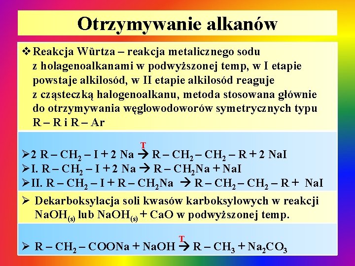 Otrzymywanie alkanów v. Reakcja Wȕrtza – reakcja metalicznego sodu z holagenoalkanami w podwyższonej temp, Otrzymywanie alkanów v. Reakcja Wȕrtza – reakcja metalicznego sodu z holagenoalkanami w podwyższonej temp,