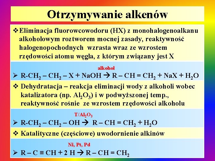 Otrzymywanie alkenów v. Eliminacja fluorowcowodoru (HX) z monohalogenoalkanu alkoholowym roztworem mocnej zasady, reaktywność halogenopochodnych Otrzymywanie alkenów v. Eliminacja fluorowcowodoru (HX) z monohalogenoalkanu alkoholowym roztworem mocnej zasady, reaktywność halogenopochodnych