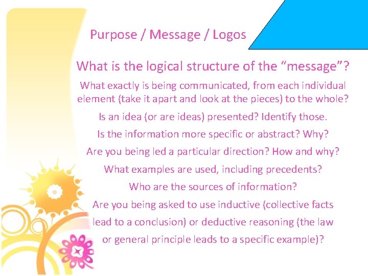 Purpose / Message / Logos What is the logical structure of the “message”? What