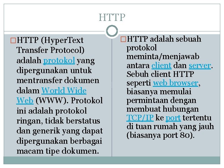 HTTP �HTTP (Hyper. Text Transfer Protocol) adalah protokol yang dipergunakan untuk mentransfer dokumen dalam