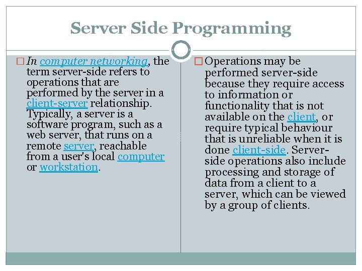 Server Side Programming � In computer networking, the term server-side refers to operations that