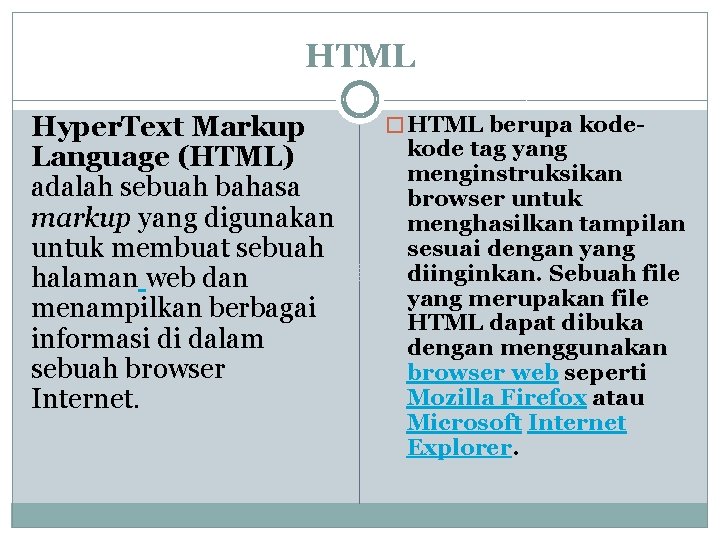 HTML Hyper. Text Markup Language (HTML) adalah sebuah bahasa markup yang digunakan untuk membuat