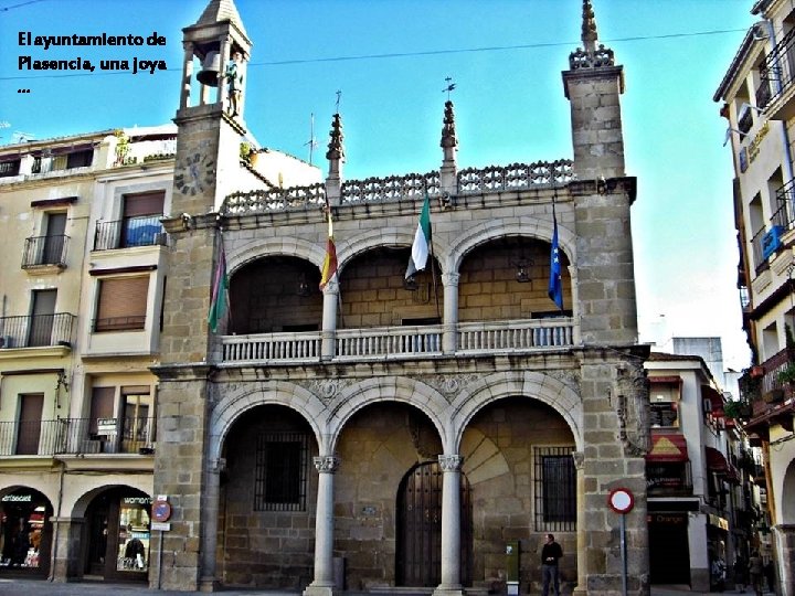 El ayuntamiento de Plasencia, una joya … 