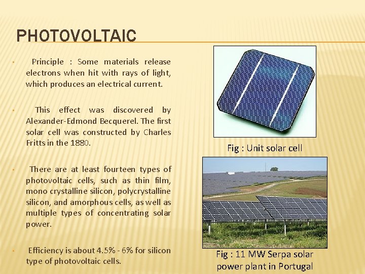 PHOTOVOLTAIC • Principle : Some materials release electrons when hit with rays of light,