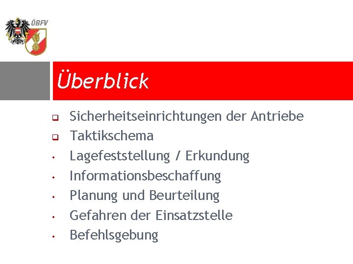 Überblick q q • • • Sicherheitseinrichtungen der Antriebe Taktikschema Lagefeststellung / Erkundung Informationsbeschaffung