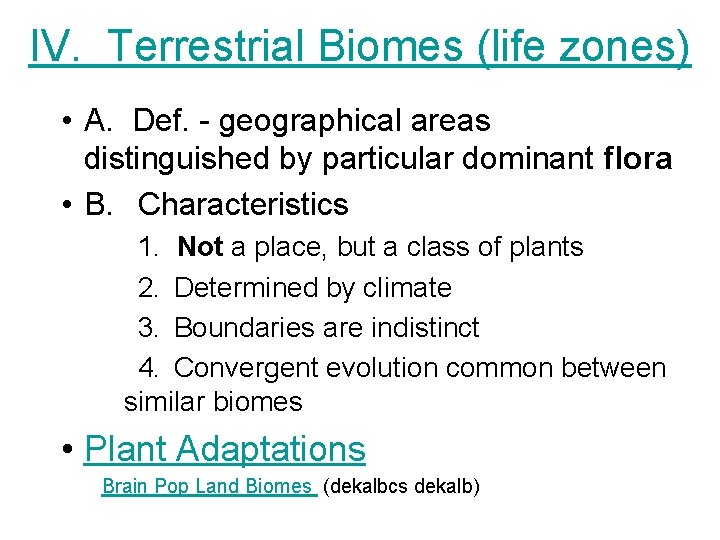 IV. Terrestrial Biomes (life zones) • A. Def. - geographical areas distinguished by particular