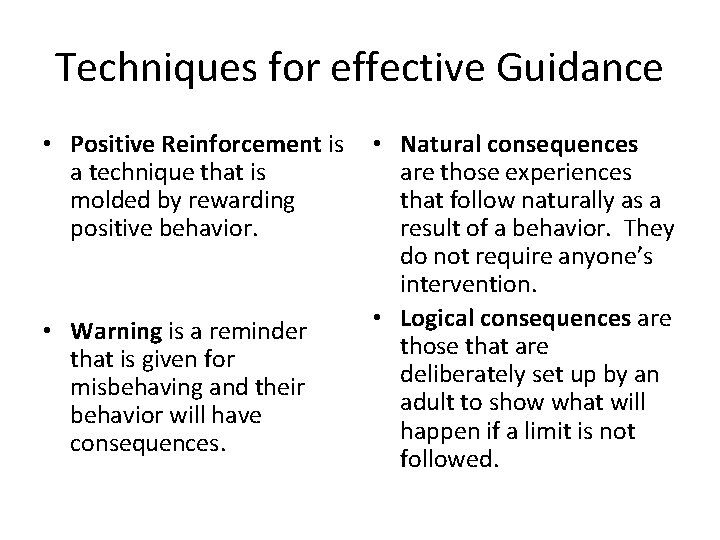 Techniques for effective Guidance • Positive Reinforcement is a technique that is molded by