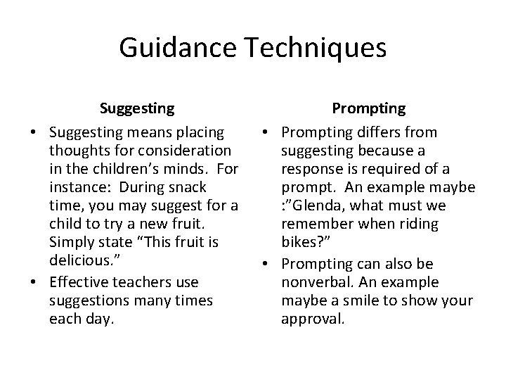 Guidance Techniques Suggesting • Suggesting means placing thoughts for consideration in the children’s minds.
