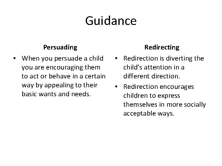 Guidance Persuading Redirecting • When you persuade a child you are encouraging them to