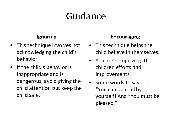 Guidance Ignoring Encouraging • This technique involves not acknowledging the child’s behavior. • If