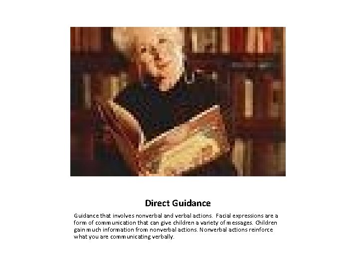 Direct Guidance that involves nonverbal and verbal actions. Facial expressions are a form of